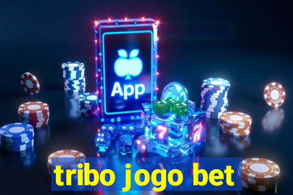 tribo jogo bet